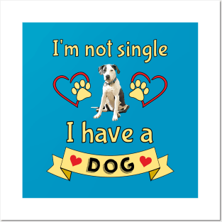 I'm Not Single I Have a Dog Posters and Art